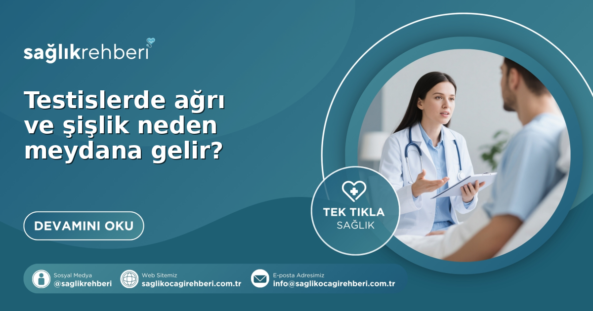 Testislerde ağrı ve şişlik neden meydana gelir?
